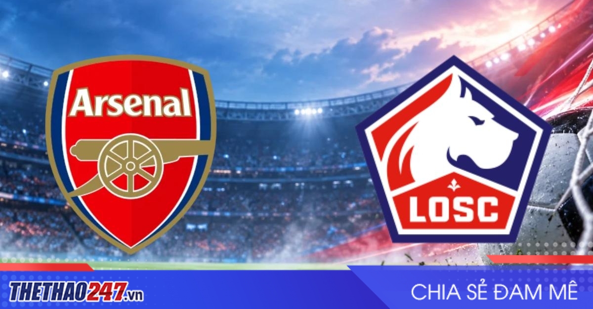 Nhận định Arsenal vs Lille: Không thể chủ quan