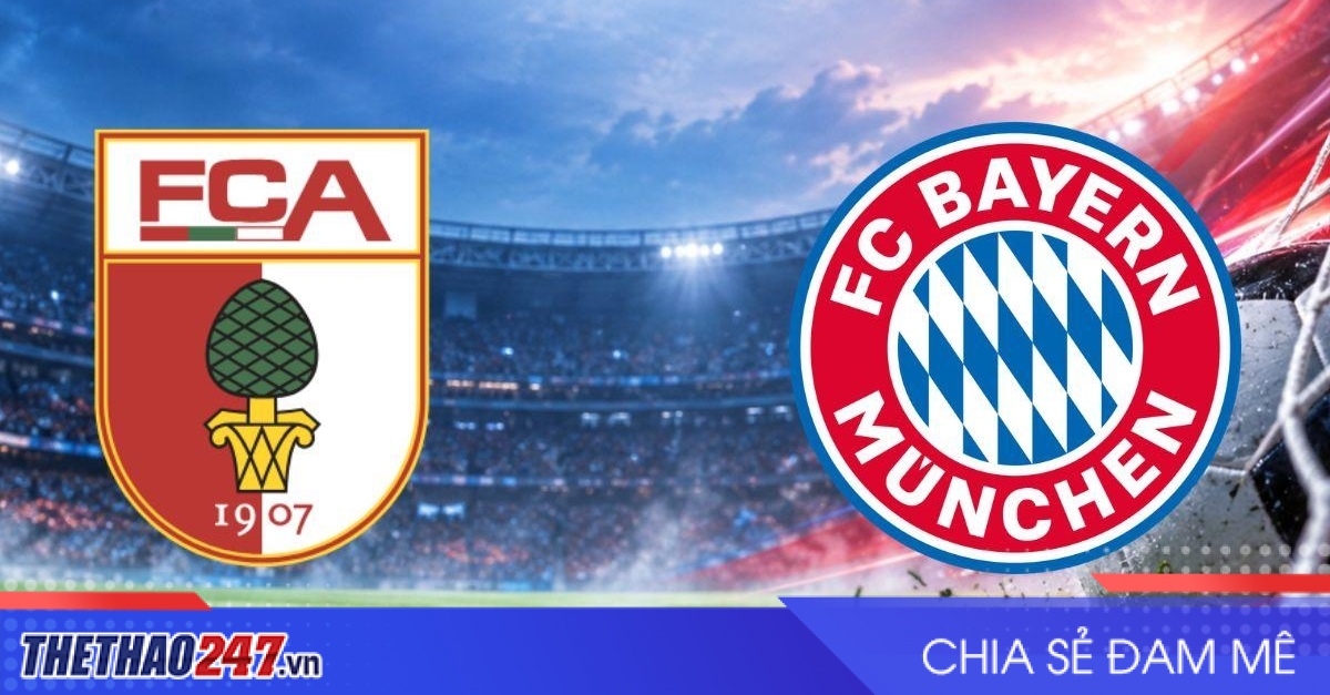 Nhận định Augsburg vs Bayern Munich: Kane phá dớp 180 phút?
