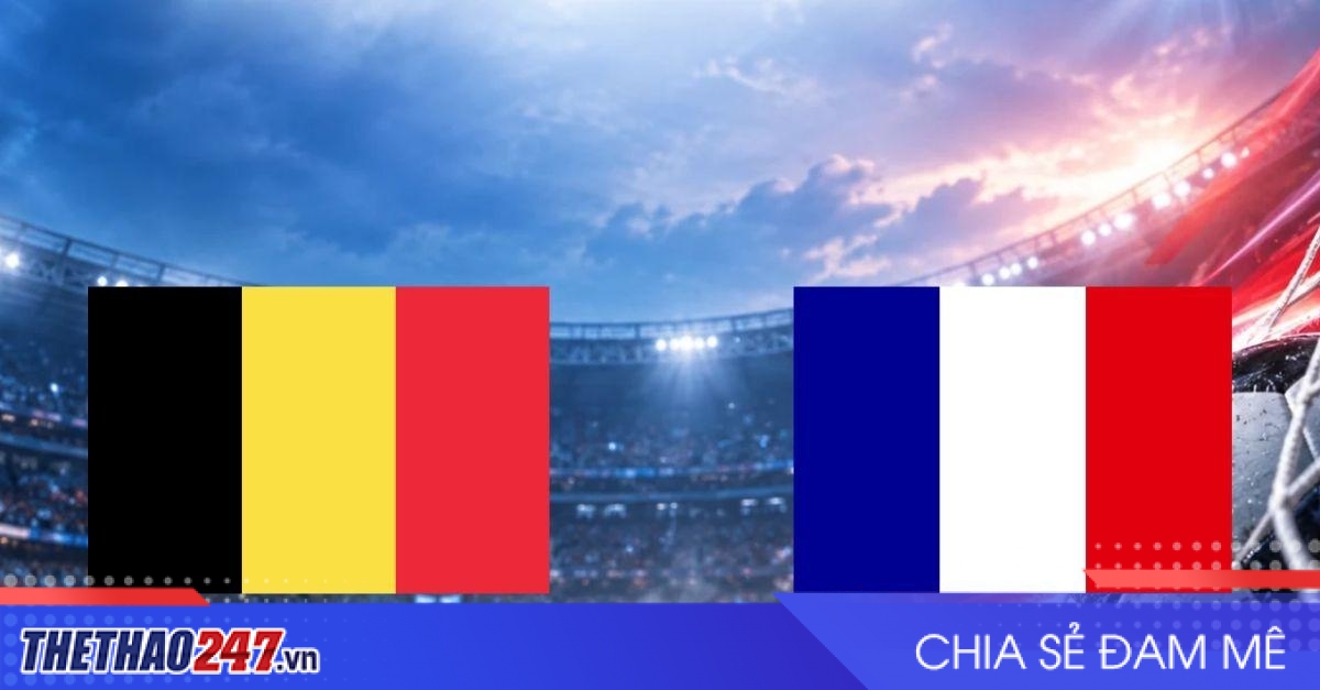 Nhận định Bỉ vs Pháp: Thử thách lớn cho Zidane