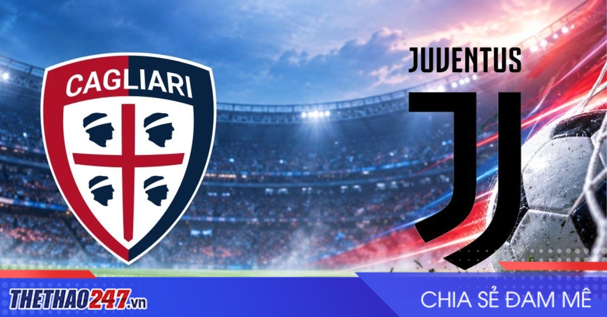Nhận định Cagliari vs Juventus: Thử thách khó lường
