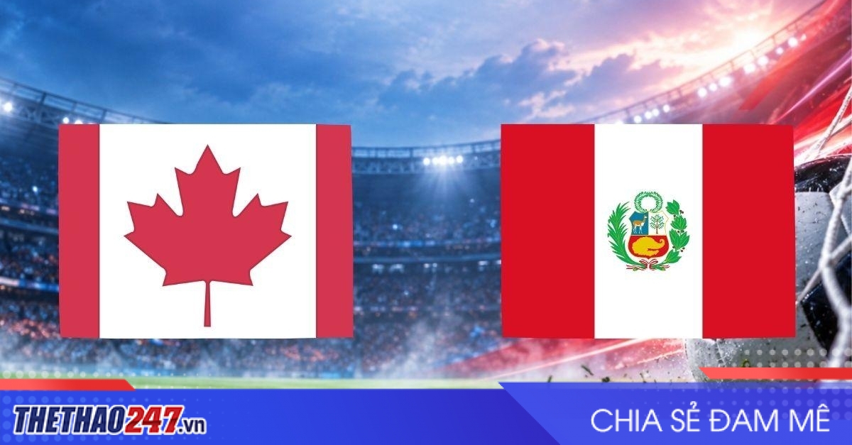 Nhận định Canada vs Peru: Giữ nhịp hưng phấn