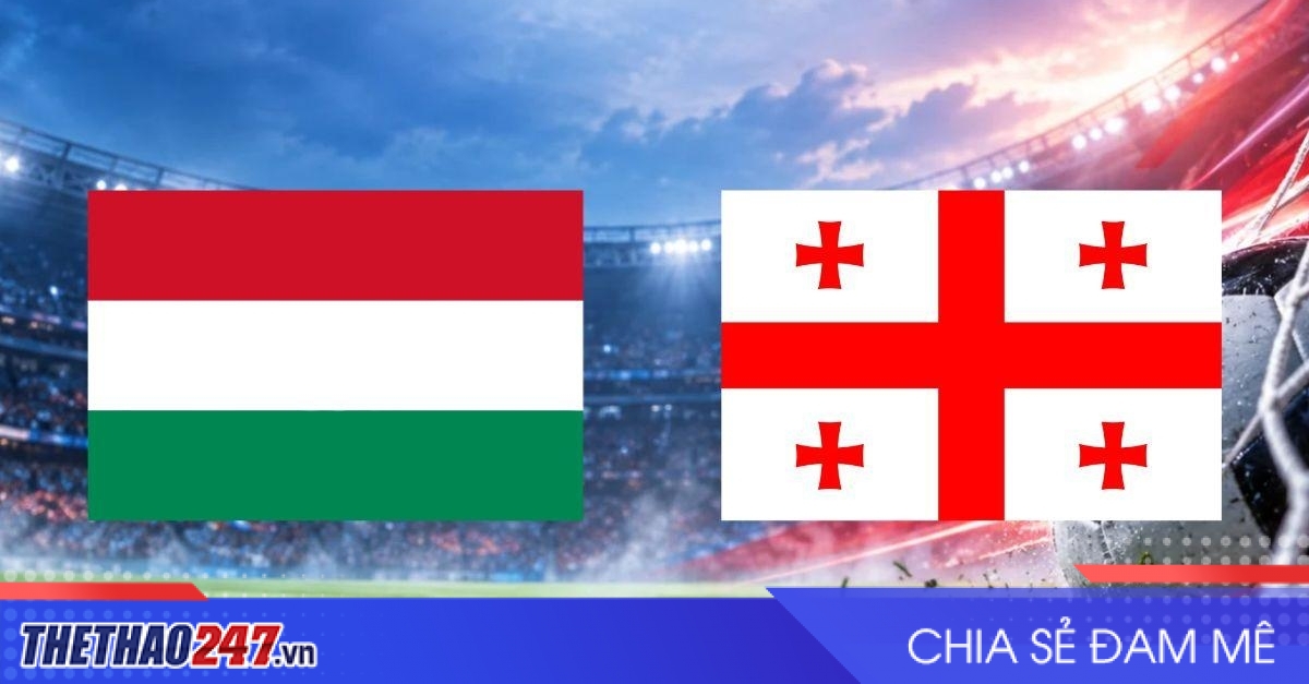 Nhận định Hungary vs Georgia: Phá thế bế tắc