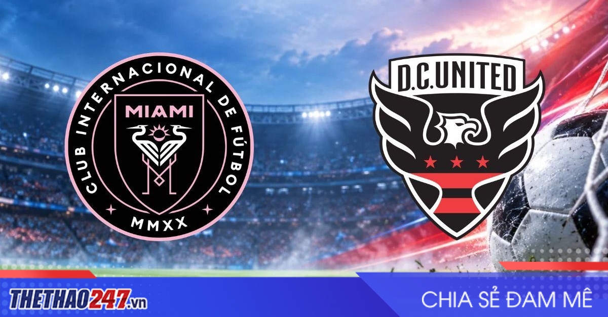 Nhận định Inter Miami vs DC United: Sa sút gặp đúng đối thủ ưa thích