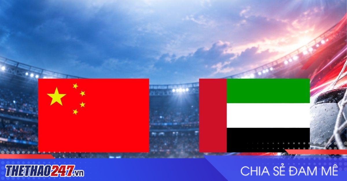 Nhận định U23 Trung Quốc vs U23 UAE: Cửa tứ kết trong tay