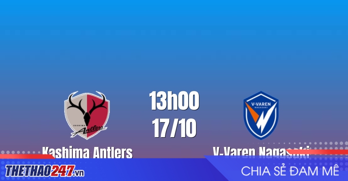 Nhận định Kashima Antlers vs V-Varen Nagasaki: Chủ nhà áp đảo đối đầu, 13h00 ngày 17/10/2026