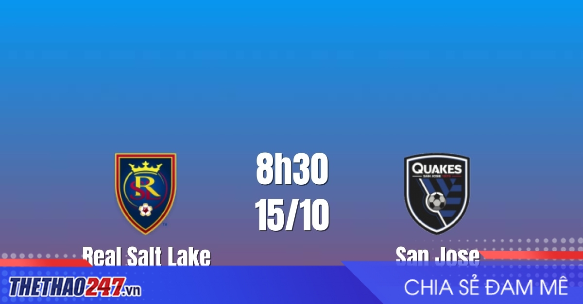 Nhận định Real Salt Lake vs San Jose Earthquakes: Khó giữ sạch lưới, 8h30 ngày 15/10/2026