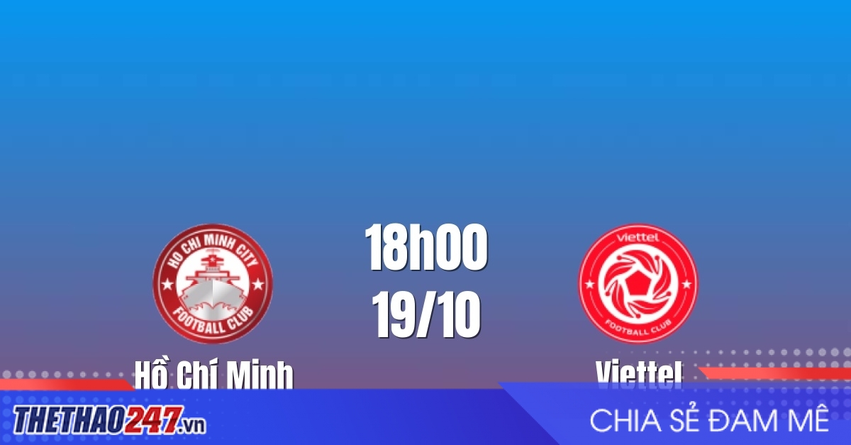 Nhận định CA.TPHCM vs Viettel: Bài kiểm tra hàng thủ, 18h00 ngày 19/10/2026