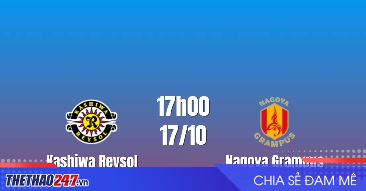 Nhận định Kashiwa Reysol vs Nagoya Grampus: Đầu bảng thử lửa, 17h00 ngày 17/10/2026
