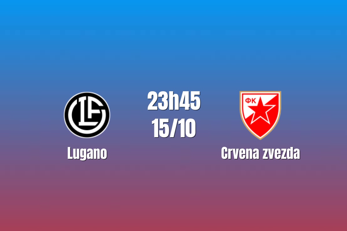 Nhận định Lugano vs Crvena zvezda: Cuộc đấu của hai đội đầu bảng, 23h45 ngày 15/10/2026