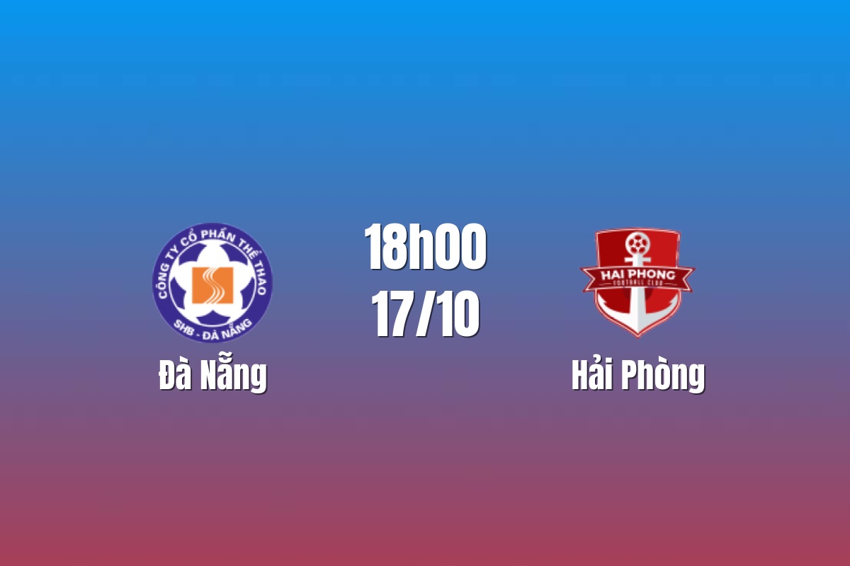 Nhận định Đà Nẵng vs Hải Phòng: Chủ nhà tìm điểm tựa, 18h00 ngày 17/10/2026