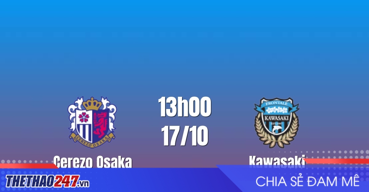 Nhận định Cerezo Osaka vs Kawasaki Frontale: Giằng co tại Osaka, 13h00 ngày 17/10/2026