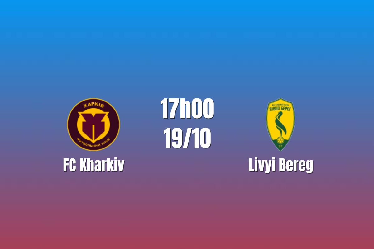 Nhận định Kharkiv vs Livyi Bereg: Đà thắng có nối dài, 17h00 ngày 19/10/2026