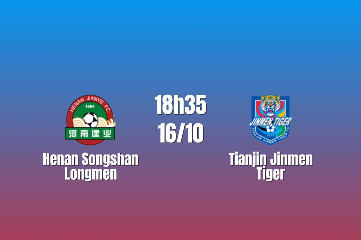 Nhận định Henan Songshan Longmen vs Tianjin Jinmen Tiger: Phá thế hòa, 18h35 ngày 16/10/2026