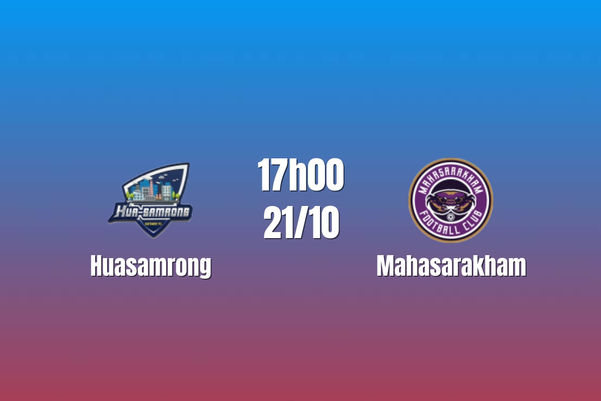 Nhận định Huasamrong vs Mahasarakham: Cơ hội tạo bất ngờ, 18h00 ngày 20/10/2026