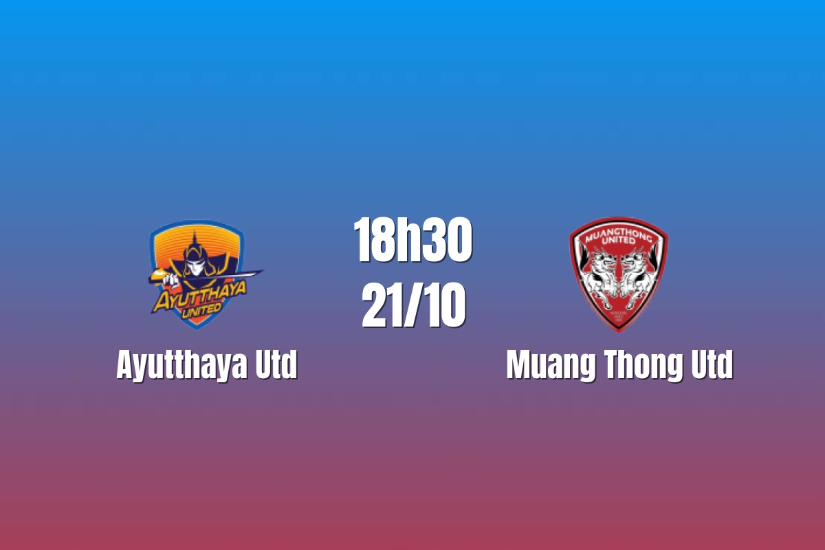 Nhận định Ayutthaya Utd vs Muang Thong Utd: Cơ hội nối dài duyên thắng, 18h30 ngày 21/10/2026