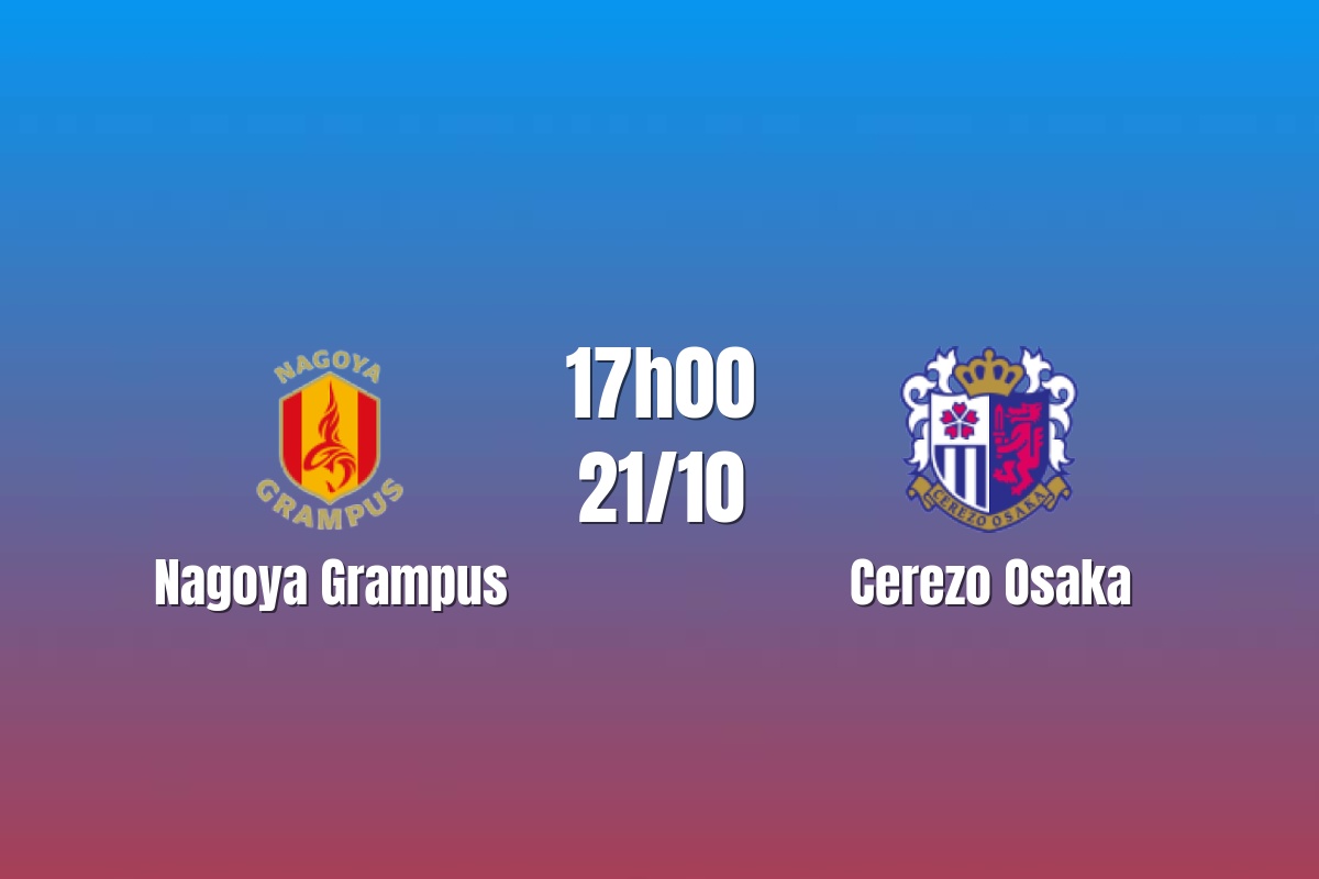 Nhận định Nagoya Grampus vs Cerezo Osaka: Đà thắng có tiếp diễn?, 17h00 ngày 21/10/2026