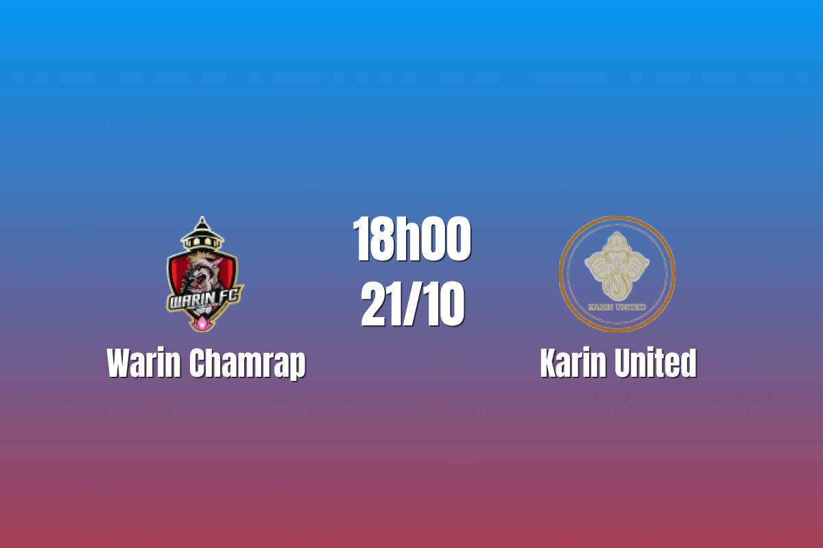 Nhận định Warin Chamrap vs Karin United: Cuộc đấu khó lường, 18h00 ngày 21/10/2026