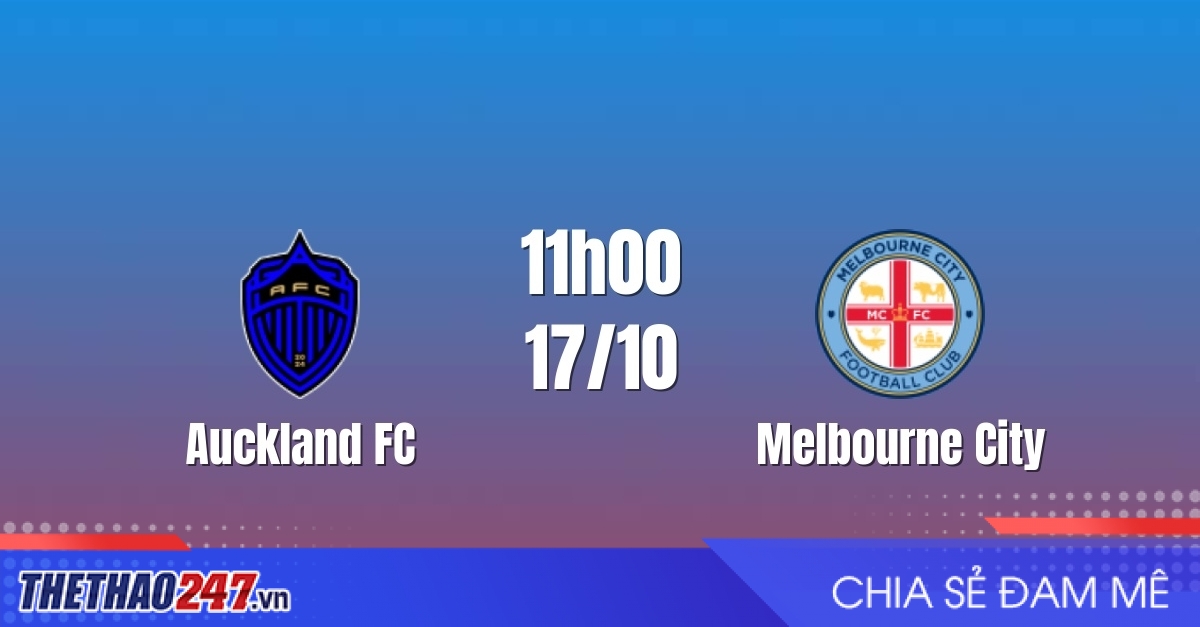 Nhận định Auckland FC vs Melbourne City: Nhà vô địch xuất trận