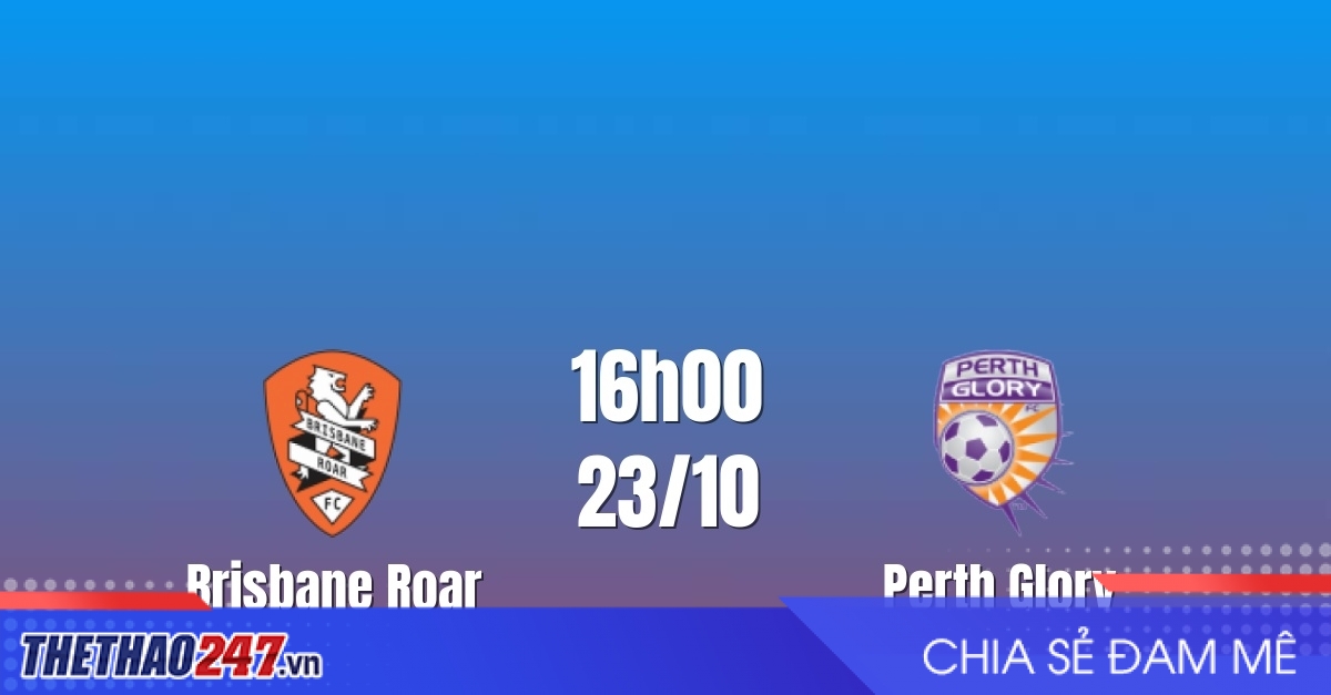 Nhận định Brisbane Roar vs Perth Glory: Điểm tựa sân nhà