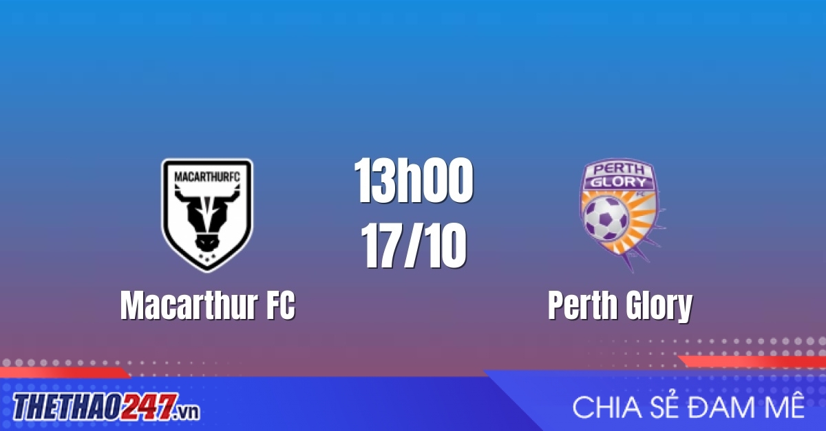 Nhận định Macarthur FC vs Perth Glory: Quyết đòi món nợ cũ