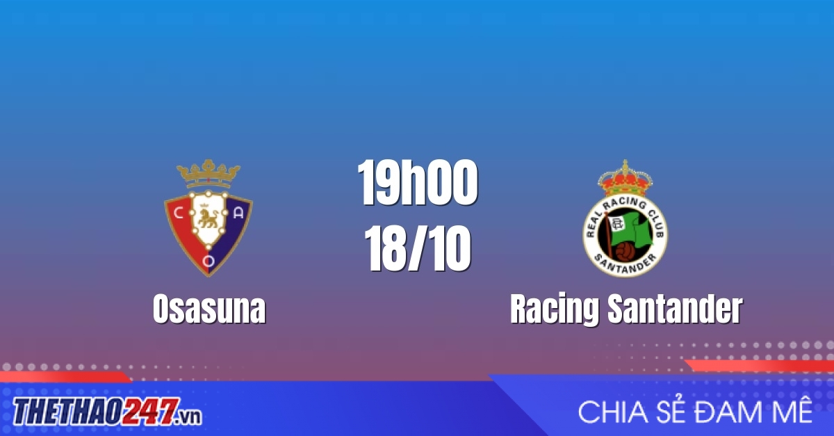 Nhận định Osasuna vs Racing Santander: Cùng chung cảnh ngộ