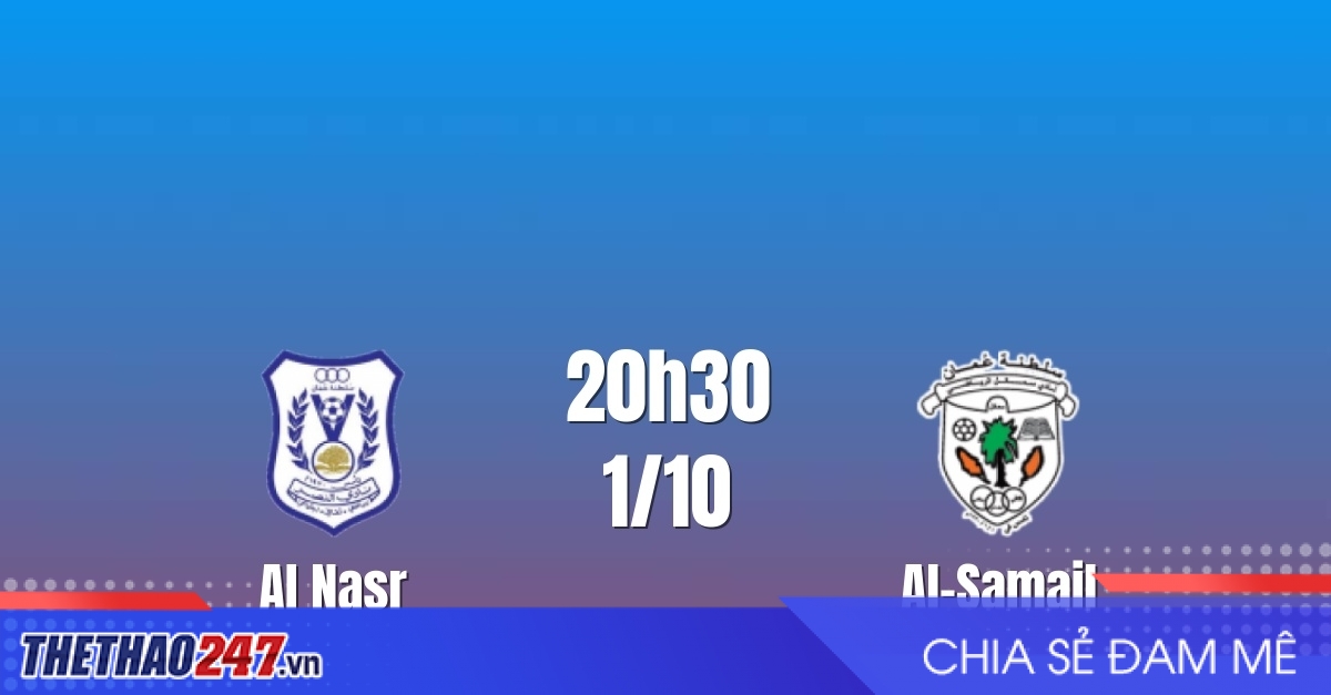 Nhận định Al Nasr vs Al Samail: Điểm tựa Al Saada