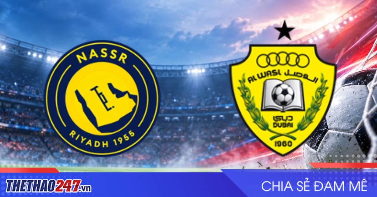Nhận định Al Nassr vs Al Wasl: Sức ép cho Ronaldo