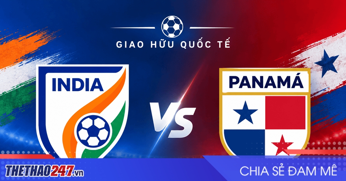 Nhận định Ấn Độ vs Panama: Khác biệt về đẳng cấp