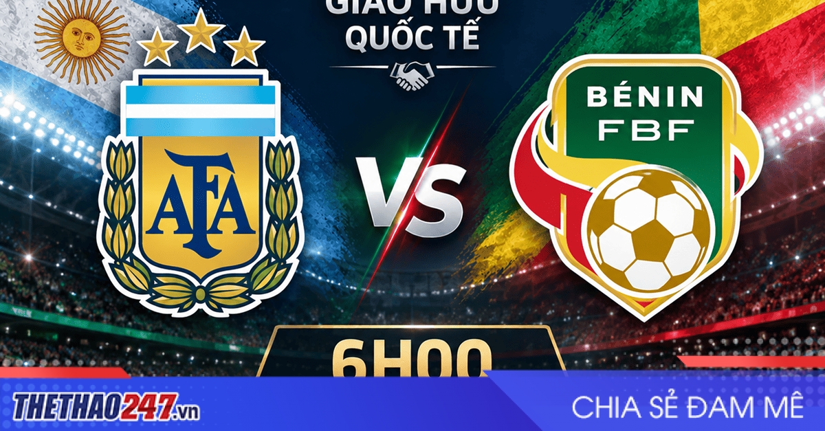 Nhận định Argentina vs Benin: Món quà chia tay Messi