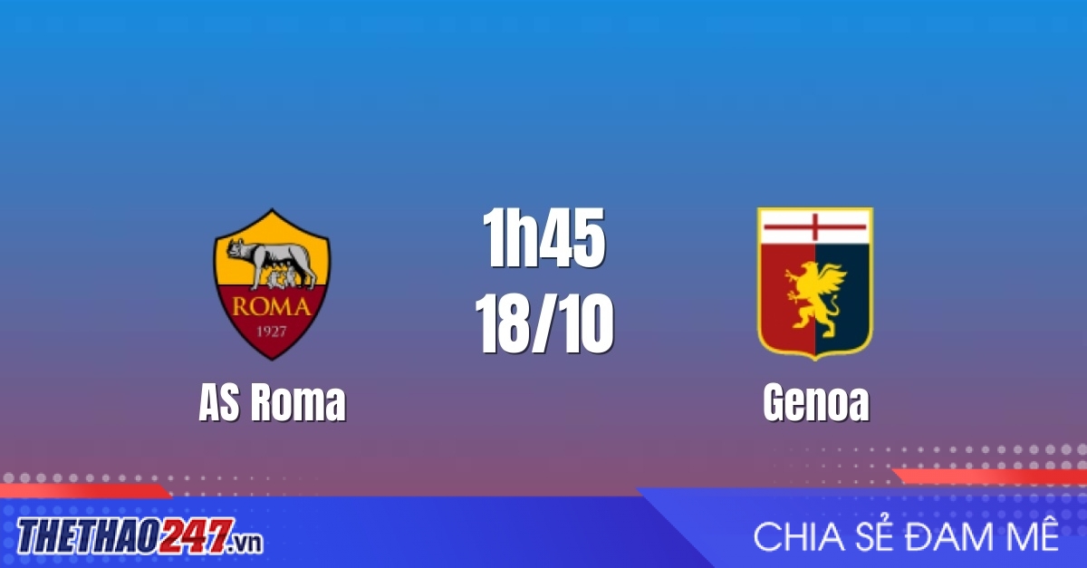 Nhận định AS Roma vs Genoa: Điểm tựa Olimpico