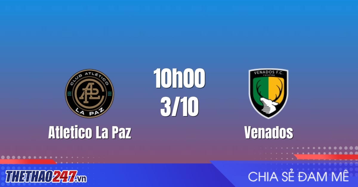 Nhận định Atletico La Paz vs Venados: Ưu thế chủ nhà