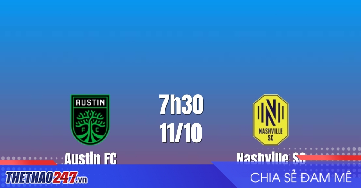 Nhận định Austin FC vs Nashville SC: Giằng co hấp dẫn