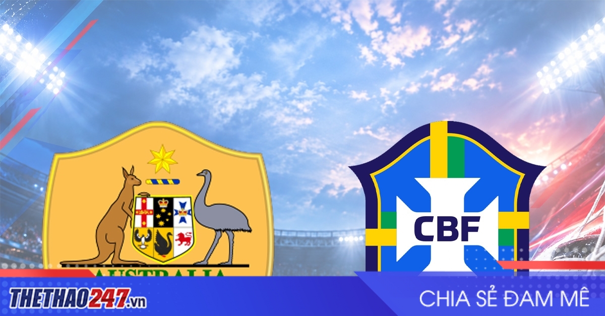 Nhận định Australia vs Brazil: Tái đấu rực lửa