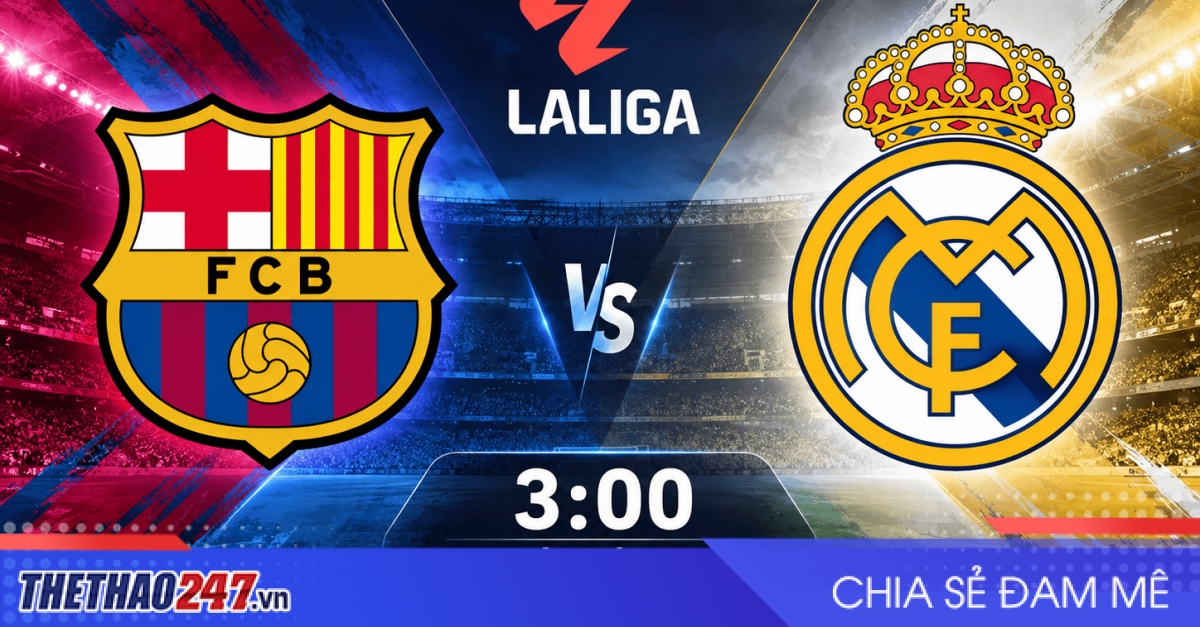 Nhận định Barca vs Real Madrid: Siêu kinh điển rực lửa