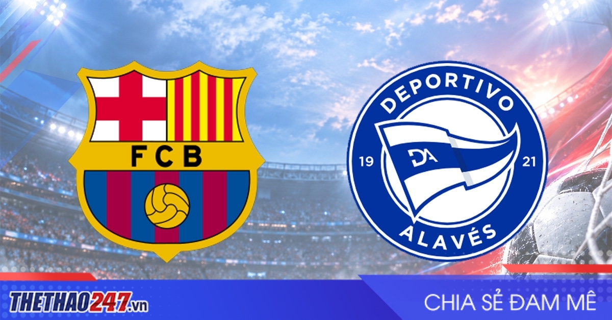 Nhận định Barcelona vs Alaves: Tìm lại chiến thắng, 03h00 ngày 01/11/2026