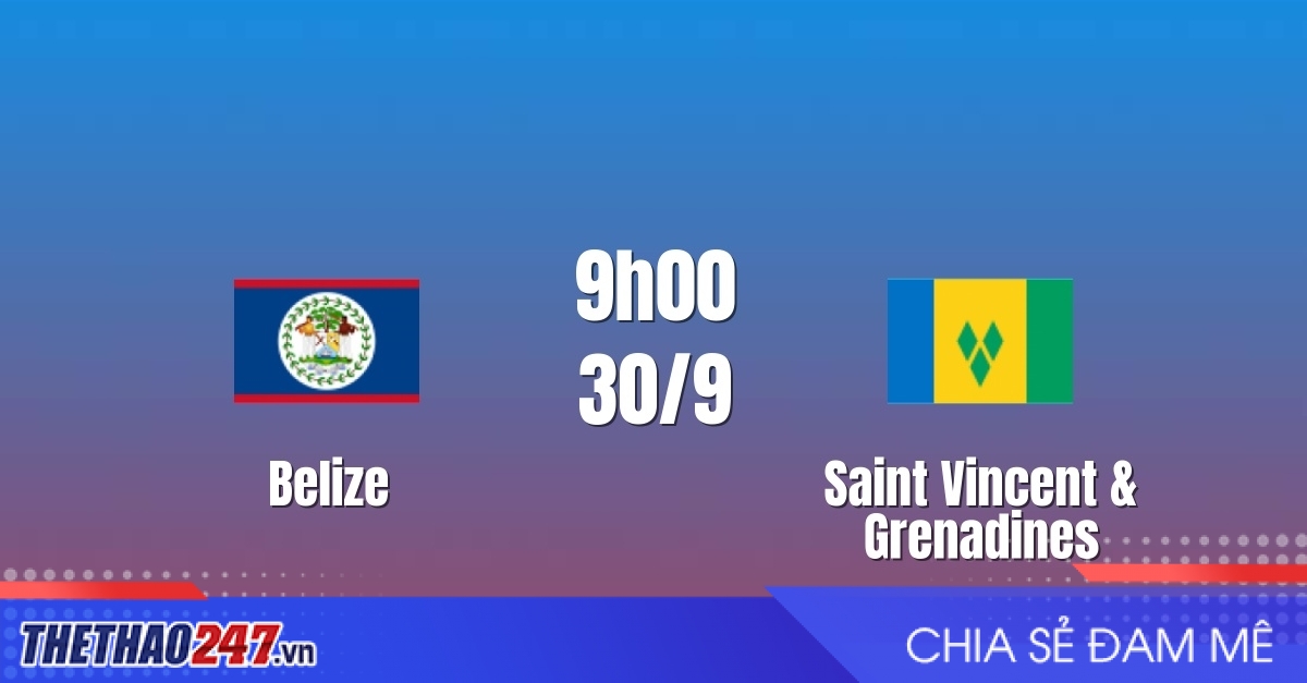Nhận định Belize vs Saint Vincent & Grenadines: Khó cho chủ nhà