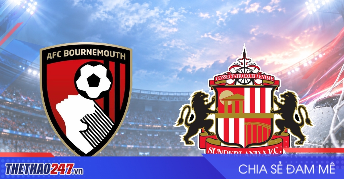 Nhận định Bournemouth vs Sunderland: Áp lực đỉnh điểm