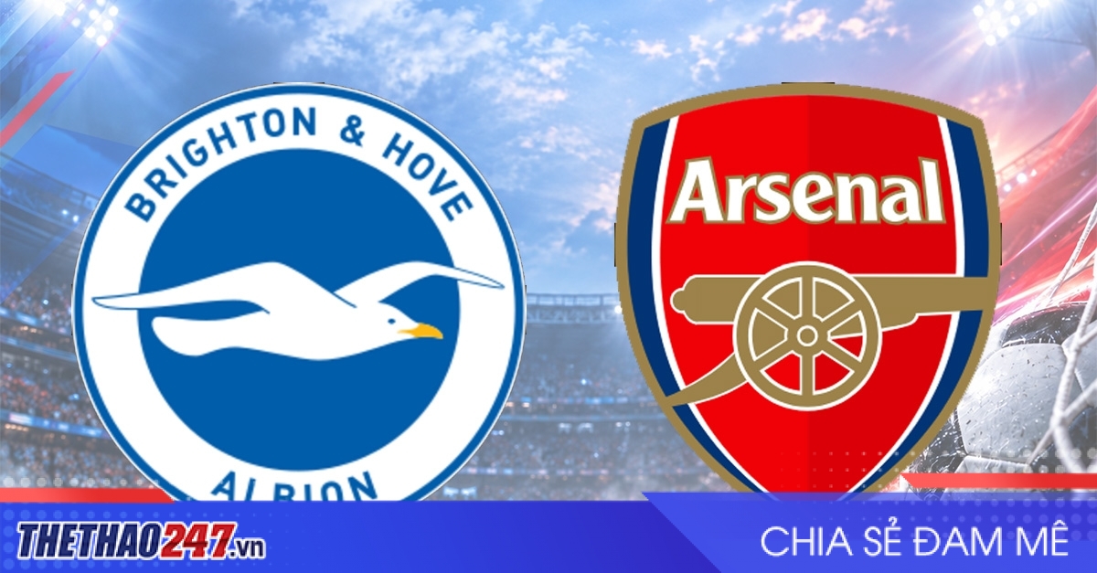 Nhận định Brighton vs Arsenal: Pháo thủ vượt bẫy Amex?