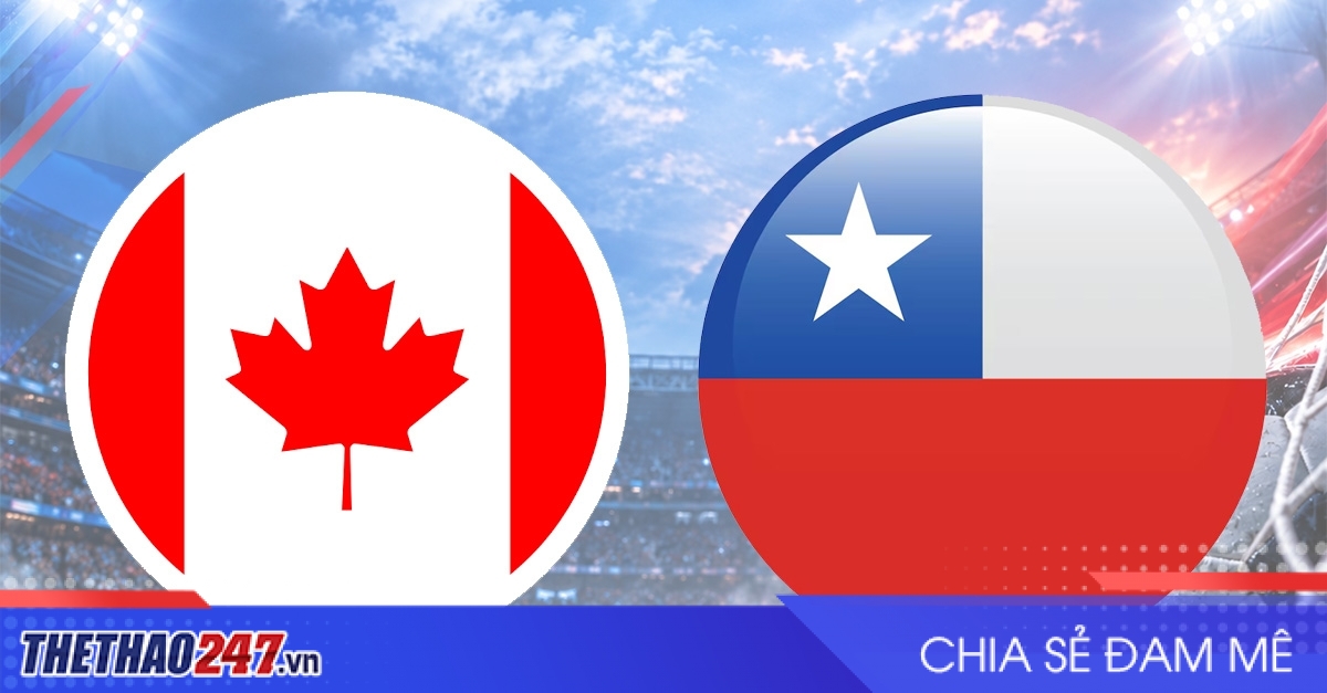 Nhận định Canada vs Chile: Vượt ngưỡng kỳ vọng
