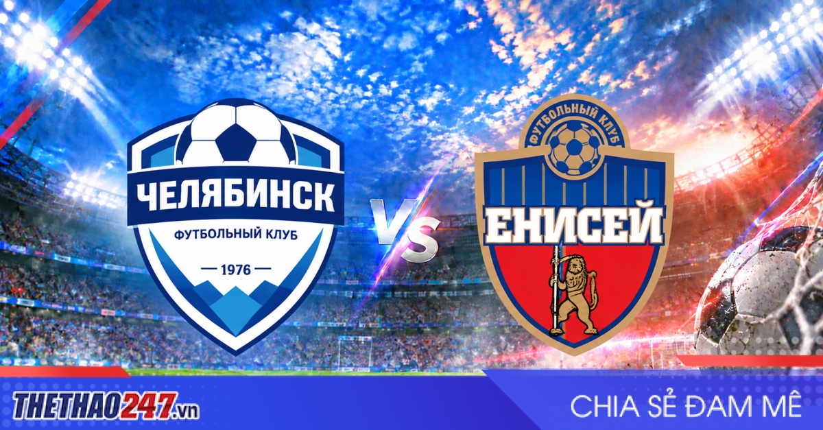 Nhận định Chelyabinsk vs Yenisey: Đội khách lấn lướt