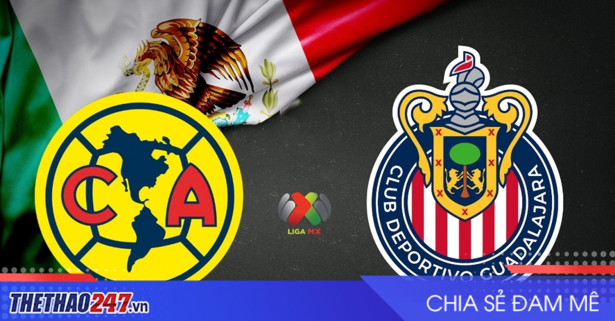 Nhận định Club America vs Guadalajara Chivas: Anh tài đại chiến