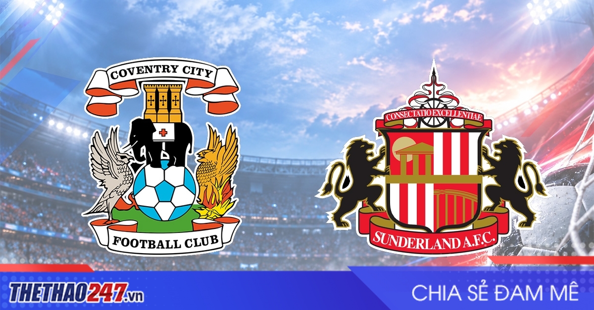 Nhận định Coventry vs Sunderland: Đối đầu trực diện