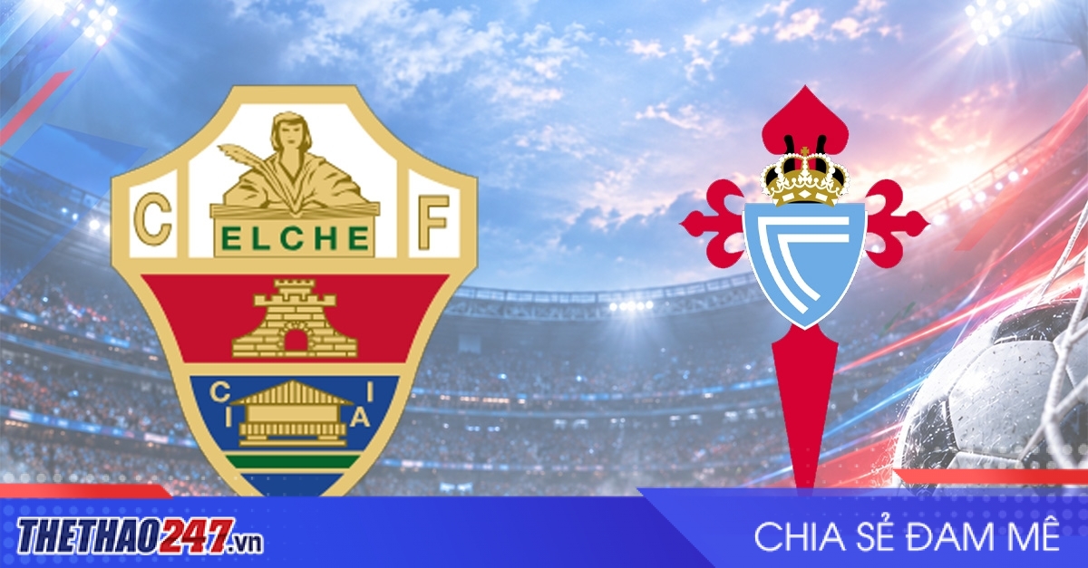 Nhận định Elche vs Celta Vigo: Tìm kiếm điểm số