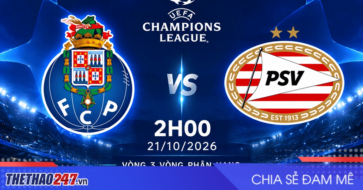 Nhận định FC Porto vs PSV: Bùng nổ bàn thắng