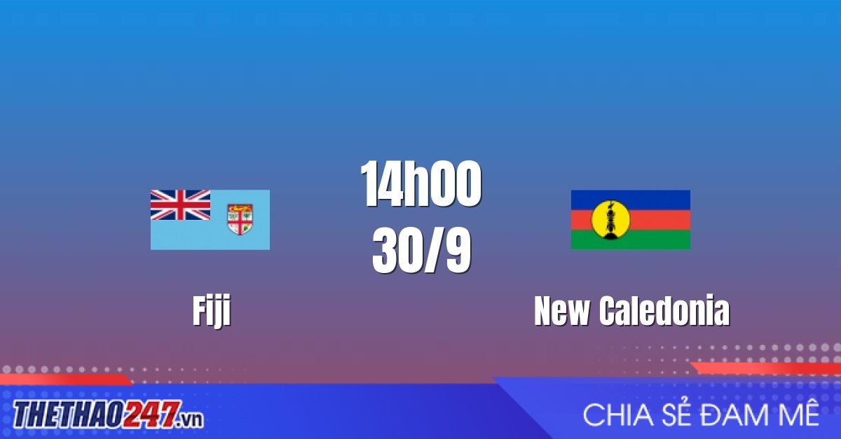 Nhận định Fiji vs New Caledonia: Thử lửa hấp dẫn