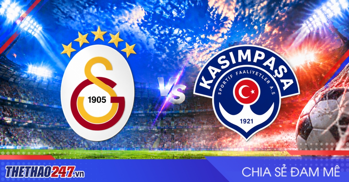 Nhận định Galatasaray vs Kasimpasa: Đẳng cấp chênh lệch