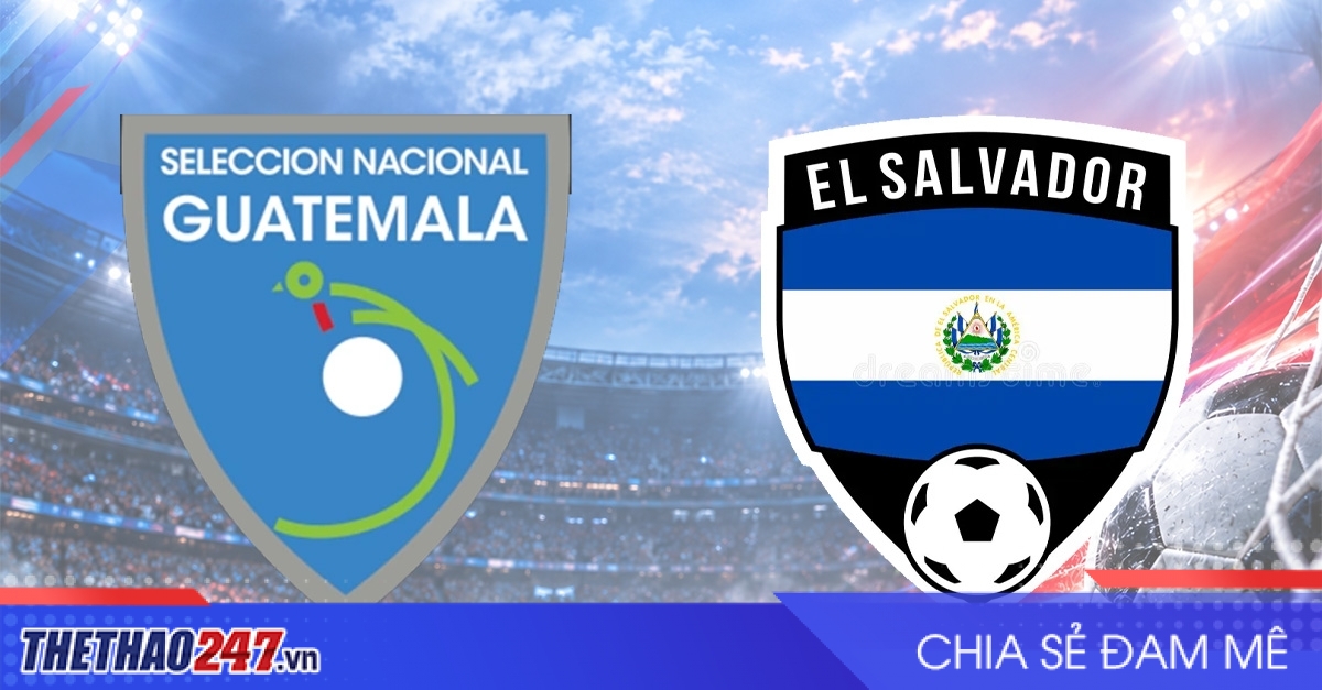 Nhận định Guatemala vs El Salvador: Trận chiến căng thẳng