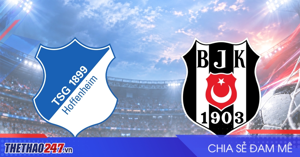 Nhận định Hoffenheim vs Besiktas: Phong độ trái ngược
