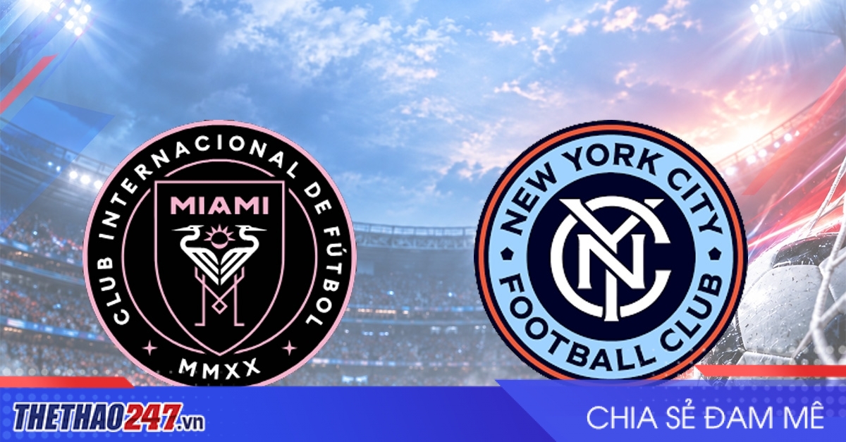 Nhận định Inter Miami vs New York City: Tiếp tục hy vọng