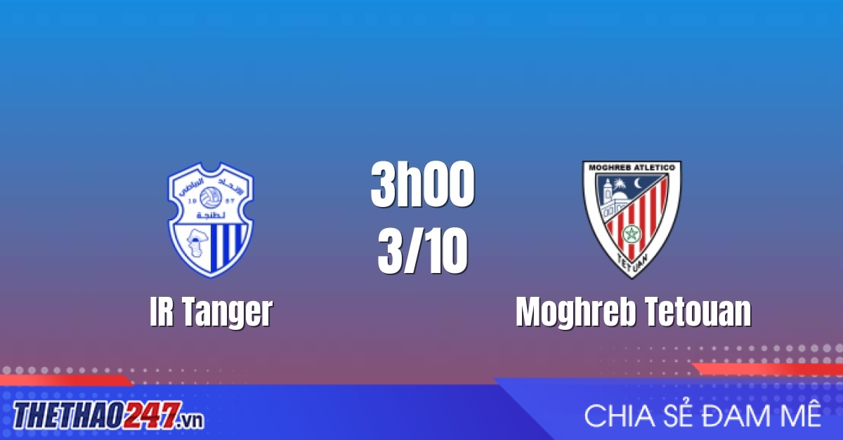 Nhận định IR Tanger vs Moghreb Tetouan: Derby miền Bắc nóng bỏng